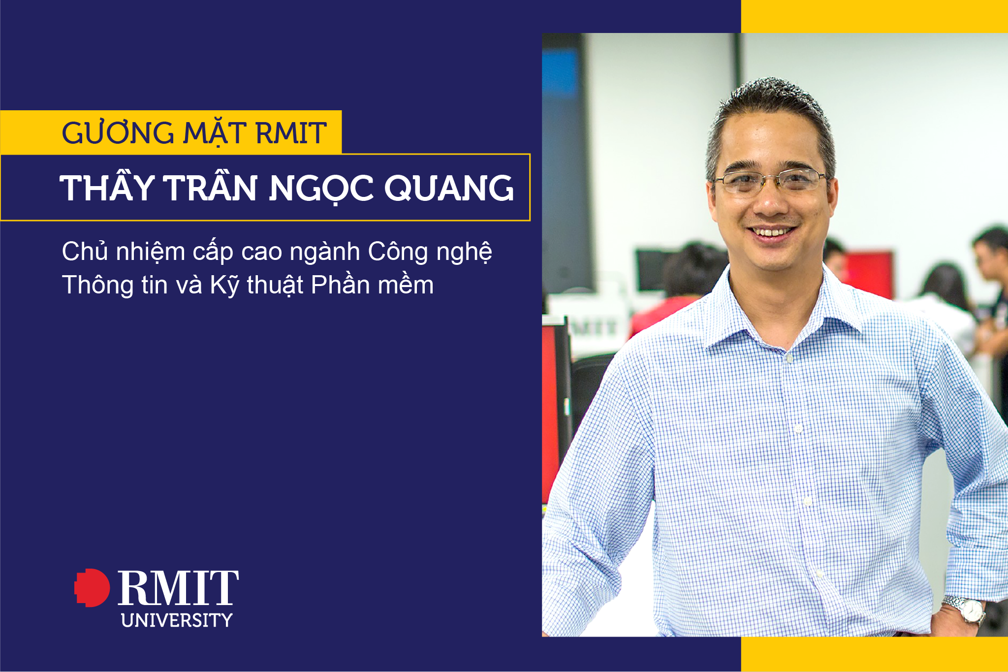 [Gương mặt RMIT] Thầy Trần Ngọc Quang, chủ nhiệm cấp cao ngành công nghệ thông tin và kỹ thuật phần mềm